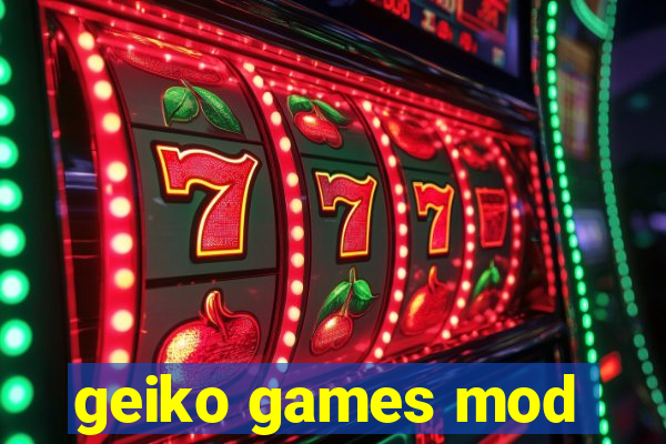 geiko games mod